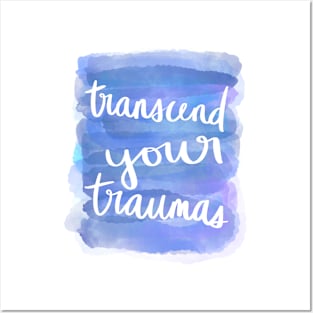 Transcend Your Traumas Posters and Art